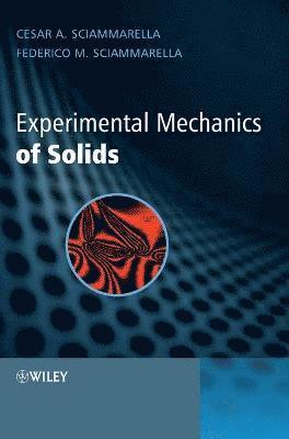 Cesar A. Sciammarella, Federico M. Sciammarella - Experimental Mechanics of Solids, Inbunden