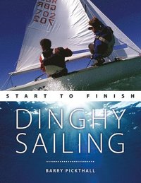 bokomslag Dinghy Sailing: Start to Finish