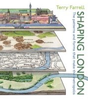 Terry Farrell, Sir Terry (Architect) Farrell - Shaping London, Inbunden