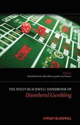 David C. S. Richard, Alex Blaszczynski, Lia Nower, USA) Richard, David C. S. (Rollins College, Australia) Blaszczynski, Alex (University of Sydney, USA) Nower, Lia (Rutgers University, David C S Richard - Wiley-Blackwell Handbook of Disordered Gambling, Inbunden