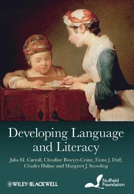 Julia M. Carroll, Claudine Bowyer-Crane, Fiona J. Duff, Charles Hulme, Margaret J. Snowling, Julia M Carroll, Fiona J Duff, Margaret J Snowling - Developing Language and Literacy, Häftad