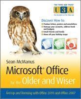 Microsoft Office for the Older and Wiser: Get Up and Running with Office 2010 and Office 2007 1