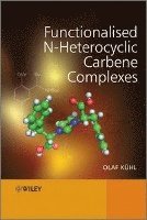 bokomslag Functionalised N-Heterocyclic Carbene Complexes