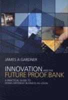 bokomslag Innovation and the Future Proof Bank
