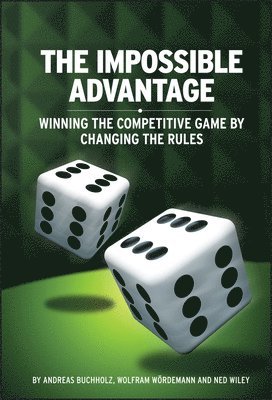 Wolfram Wördemann, Andreas Buchholz, Ned Wiley - Impossible Advantage, Inbunden