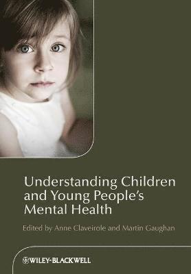 Claveirole, Anne Claveirole, Martin Gaughan, Anne (Napier University) Claveirole, Martin (Napier University) Gaughan - Understanding Children and Young People's Mental Health, Häftad