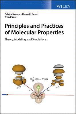 Patrick Norman, Kenneth Ruud, Trond Saue - Principles and Practices of Molecular Properties, Inbunden