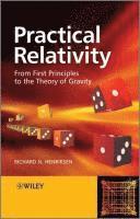 Richard N. Henriksen - Practical Relativity: From First Principles to the Theory of Gravity, Häftad