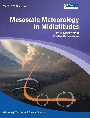 Paul Markowski, Yvette Richardson - Mesoscale Meteorology in Midlatitudes, Inbunden