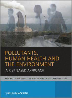 bokomslag Pollutants, Human Health and the Environment: A Risk Based Approach