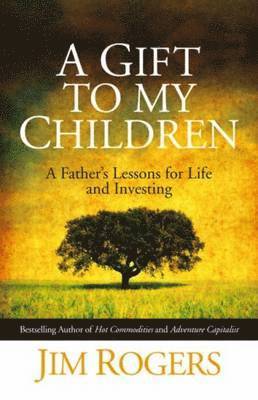 Jim Rogers - Gift to my Children, Inbunden