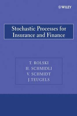 Tomasz Rolski, Hanspeter Schmidli, Volker Schmidt, Jozef L. Teugels - Stochastic Processes for Insurance and Finance, Häftad