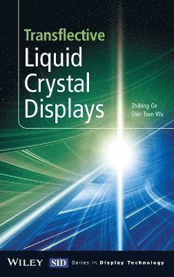 Zhibing Ge, Shin-Tson Wu - Transflective Liquid Crystal Displays, Inbunden