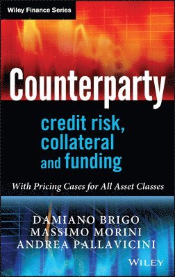 Damiano Brigo, Massimo Morini, Andrea Pallavicini - Counterparty Credit Risk, Collateral and Funding, Inbunden