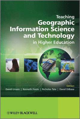 David Unwin, Nicholas Tate, Kenneth Foote, David DiBiase - Teaching Geographic Information Science and Technology in Higher Education, Inbunden