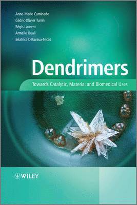Anne-Marie Caminade, Cedric-Olivier Turrin, Regis Laurent, Armelle Ouali, Beatrice Delavaux-Nicot - Dendrimers, Inbunden
