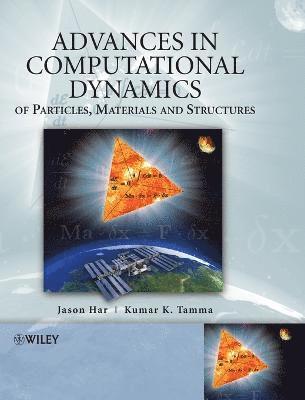Jason Har, Kumar Tamma, Jason (University of Minnesota) Har, Kumar (University of Minnesota) Tamma - Advances in Computational Dynamics of Particles, Materials and Structures, Inbunden