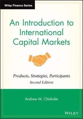 Andrew M. Chisholm, UK) Chisholm, Andrew M. (Consultant, Andrew M Chisholm - Introduction to International Capital Markets, Inbunden