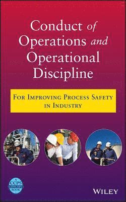 CCPS (Center for Chemical Process Safety), Ccps (Center for Chemical Process Safety, Ccps (Center For Chemical Process Safety) - Conduct of Operations and Operational Discipline, Inbunden