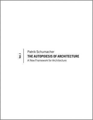 Autopoiesis of Architecture, Volume I 1