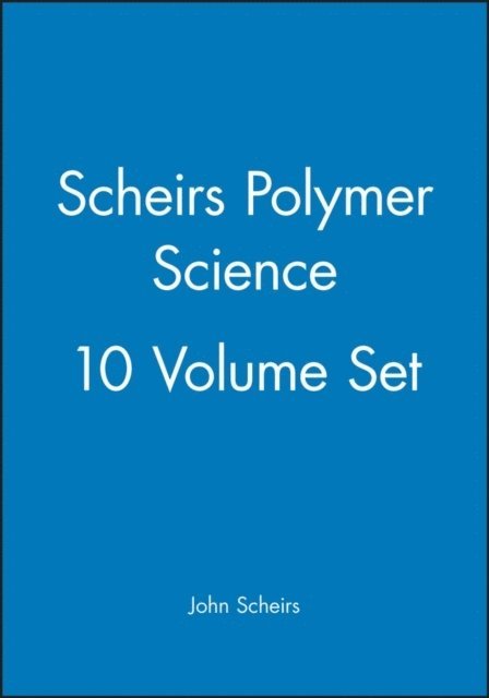 John Scheirs, Victoria) Scheirs, John (ExcelPlas Australia, Moorabbin - Scheirs Polymer Science, 10 Volume Set, Inbunden