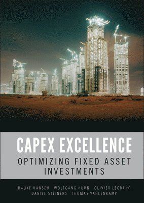 Hauke Hansen, Wolfgang Huhn, Olivier Legrand, Daniel Steiners, Thomas Vahlenkamp - CAPEX Excellence, Inbunden
