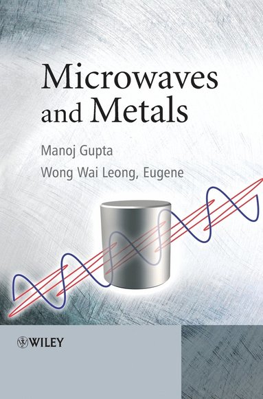 Manoj Gupta, Eugene Wong Wai Leong - Microwaves and Metals, Inbunden