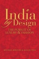 bokomslag India by Design: The Pursuit of Luxury and Fashion