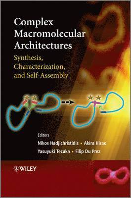 Nikos Hadjichristidis, Akira Hirao, Yasuyuki Tezuka, Filip Du Prez - Complex Macromolecular Architectures, Inbunden