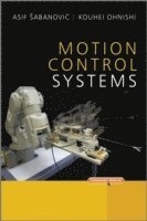 Asif Sabanovic, Kouhei Ohnishi - Motion Control Systems, Inbunden
