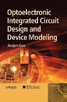 bokomslag Optoelectronic Integrated Circuit Design and Device Modeling