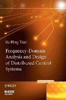 Yu-Ping Tian - Frequency-Domain Analysis and Design of Distributed Control Systems, Inbunden