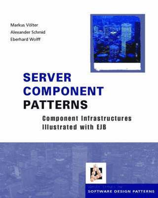 Markus Völter, Alexander Schmid, Eberhard Wolff - Server Component Patterns, Inbunden