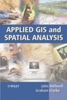 Stilwell, Clarke, John Stillwell, Graham Clarke - Applied GIS and Spatial Analysis, Inbunden