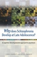 Why Does Schizophrenia Develop at Late Adolescence? - A Cognitive-Developmental Approach to Psychosis 1