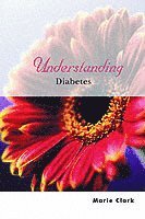 Marie Clark - Understanding Diabetes, Häftad