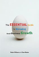 Peter Wilson, Sue Bates - Essential Guide to Managing Small Business Growth, Häftad