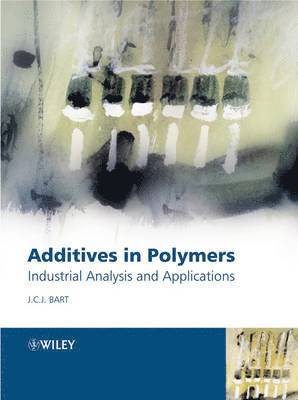 Jan C. J. Bart - Additives in Polymers, Inbunden