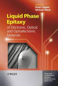 bokomslag Liquid Phase Epitaxy of Electronic, Optical and Optoelectronic Materials