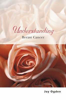 Joy Ogden - Understanding Breast Cancer, Häftad