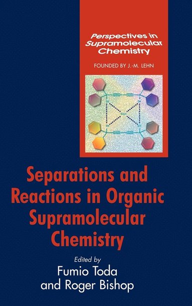 Toda, Bishop, Fumio Toda, Roger Bishop - Separations and Reactions in Organic Supramolecular Chemistry, Inbunden