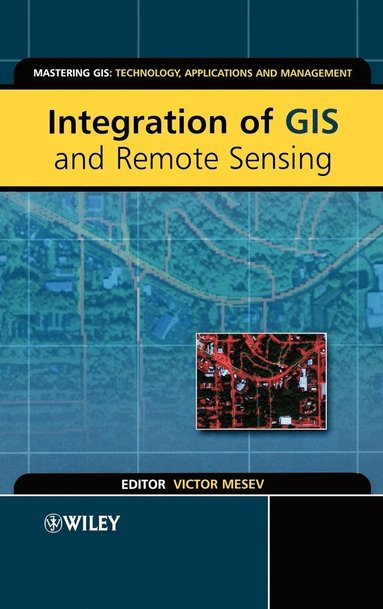 Victor Mesev - Integration of GIS and Remote Sensing, Inbunden