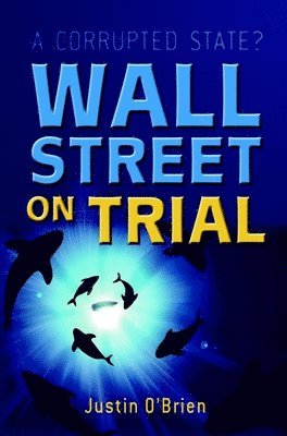 Justin O'Brien - Wall Street on Trial, Inbunden