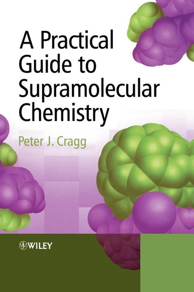 bokomslag A Practical Guide to Supramolecular Chemistry