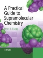 bokomslag A Practical Guide to Supramolecular Chemistry