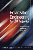 Michael D. Robinson, Gary Sharp, Jianmin Chen - Polarization Engineering for LCD Projection, Inbunden
