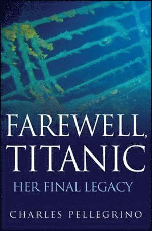 Charles Pellegrino, Pellegrino - Farewell, Titanic, Inbunden
