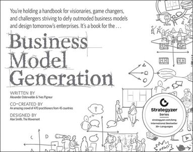 bokomslag Business Model Generation: A Handbook for Visionaries; Game Changers; and Challengers