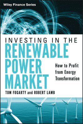 Tom Fogarty, Robert Lamb - Investing in the Renewable Power Market, Inbunden