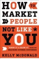 bokomslag How to Market to People Not Like You